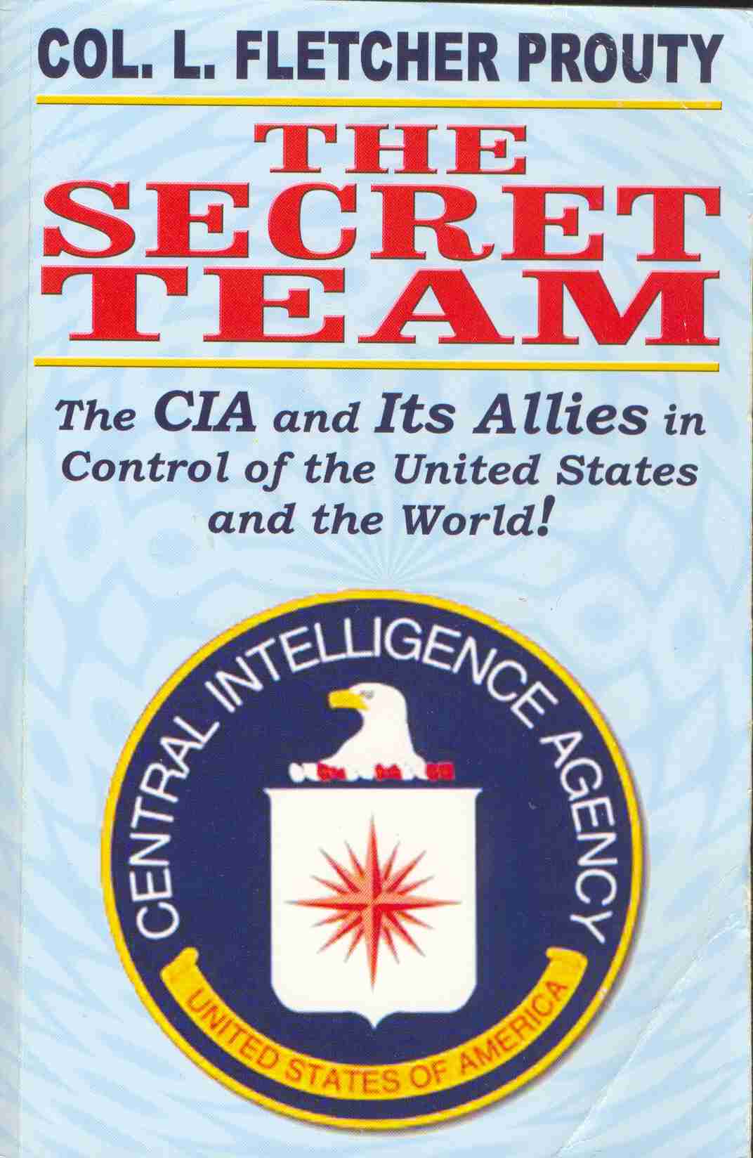 The Secret Team by USAF Colonel L. Fletcher Prouty